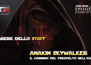ANAKIN in Episodio III – Il parere dello Staff