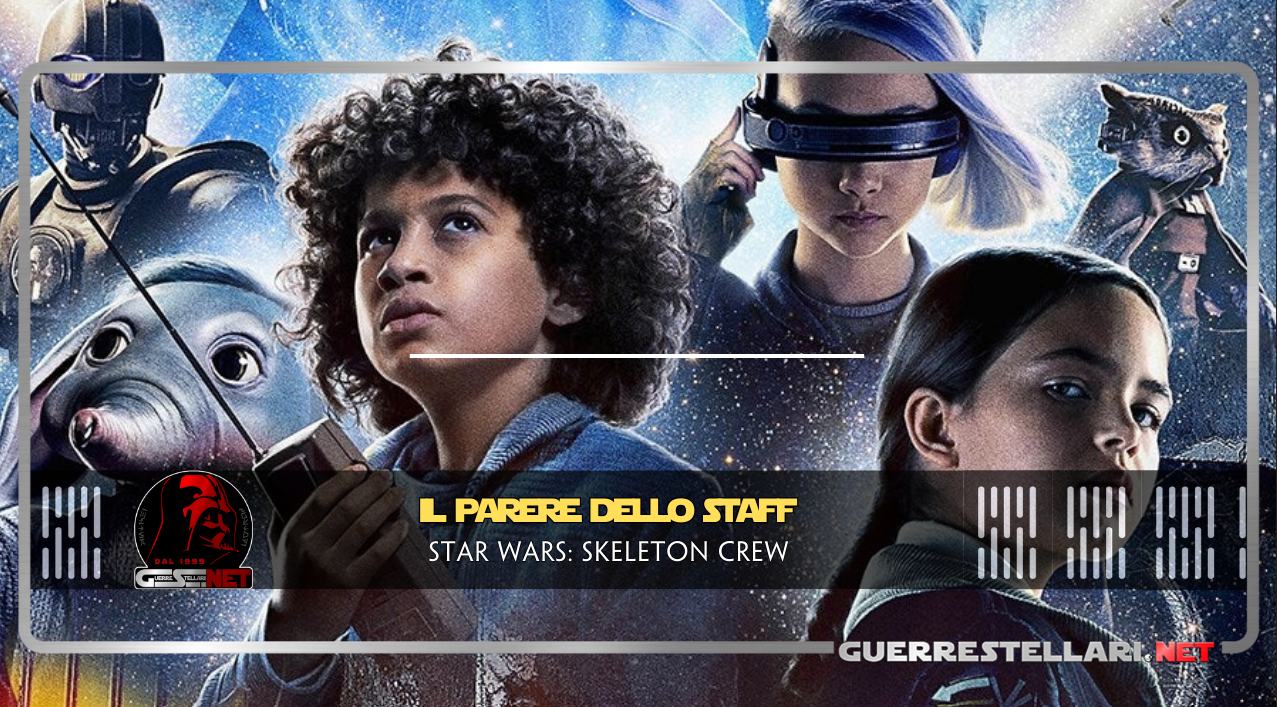 Star Wars Skeleton Crew ep. 6 Il parere dello Staff