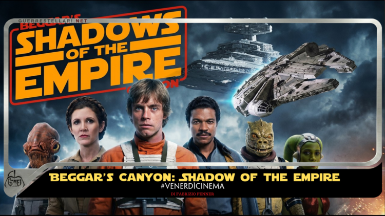 Beggar’s Canyon: Shadows of the Empire (Part IV)