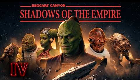 Beggar’s Canyon IV: Shadows of the Empire (Part 4)